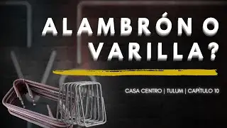 VARILLA vs ALAMBRON para ESTRIBOS | Casa Centro | Capítulo 10