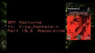 SMT Nocturne Ft. Kaialb Part 19.5 [Recording]