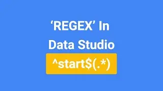 Using Regex Within Data Studio: A simple guide