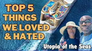 UTOPIA OF THE SEAS | TOP 5 THINGS WE LOVED & HATED