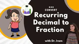 Converting Recurring / Non-Terminating Decimals to Fractions | Real Numbers