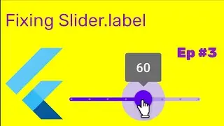 Fixing Slider.label (#Flutter) - Episode 3