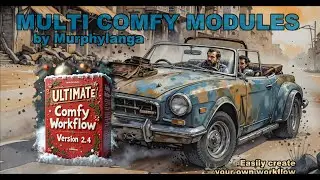 Easy Multi Comfy Modules - Ultimate V2.5 + 15 Compact workflows to customize yourself