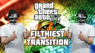 MY TOP 10 BEST FILTHIEST GTA TRANSITION