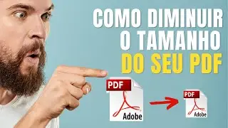 Como Diminuir o Tamanho do Seu Arquivo PDF