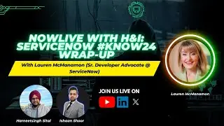 NowLive with H&I: ServiceNow #Know24 Wrap-Up Ft. Lauren McManamon