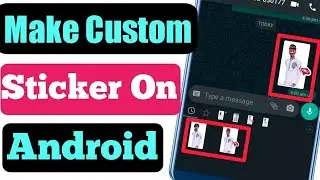 Make Custom Sticker On WhatsApp With Own Photo