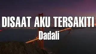 Disaat Aku Tersakiti - Dadali || Lirik