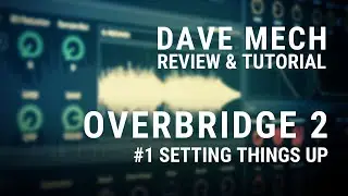 Setting Things Up || Overbridge 2 Review & Tutorial #1