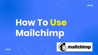 How To Use Mailchimp (Step By Step Tutorial)