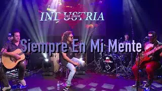 Siempre en mi mente - Unplugged - Industria Del Amor