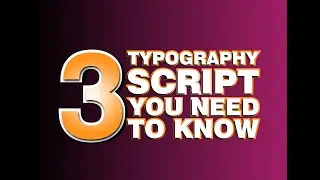 3 TYPOGRAPHY SCRIPTS YOU NEED TO KNOW