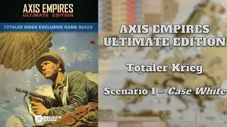 Axis Empires - Ultimate Edition : Totaler Krieg Scenario 1 Case White