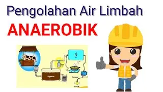 ANAEROBIC PROCESS ON WASTE WATER TREATMENT _ Proses Anaerobik pada Pengolahan Limbah Cair (WWTP/STP)