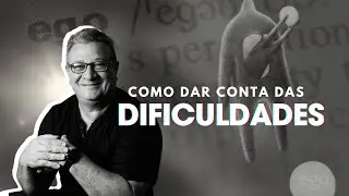 Como dar conta das dificuldades?