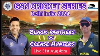 GSN CRICKET SERIES DELHI INDIA 2024 MATCH 1 TEAM BLACK PANTHERS vs TEAM CREASE HUNTERS