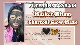FILTER INSTAGRAM MASKER HITAM || CHARCOAL GLOW MASK