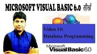 Video 14: Database Programming in Visual Basic 6.0