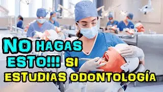 NO HAGAS ESTO SI ESTUDIAS ODONTOLOGÍA