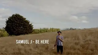 Samuel J - Be Here (Official Lyric Video)