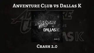 Adventure Club vs Dallas k - Crash 2.0 (Sub. Español) {E}