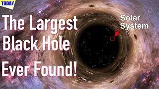 [News] The Largest Black Hole Ever Found | 30 Billion Times Bigger Than The Sun