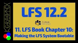 11. Chapter 10: Making the LFS System Bootable - How to build Linux From Scratch (LFS) 12.2 - Tutori