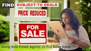 Discover The Secrets To Finding Subject-to Deals With Real Estate Agents