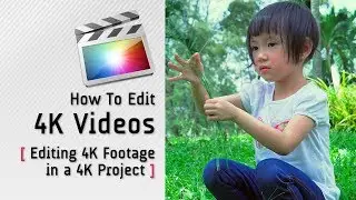 Edit 4K Videos | Final Cut Pro X | Learn Video Editing