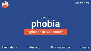 PHOBIA - Meaning and Pronunciation