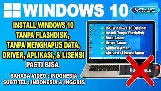 CARA INSTALL WINDOWS 10 TANPA FLASHDISK [ Tanpa Menghapus Data, Driver, Aplikasi dan Lisensi ]