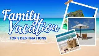 Top 5 Family-Friendly Vacation Destinations You Must Visit