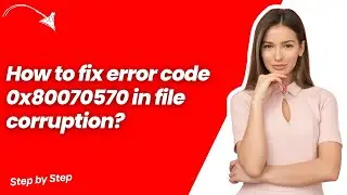 How to fix error code 0x80070570 in file corruption ? - Quick & Easy Solution