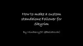 How to make a custom standalone Follower for Skyrim
