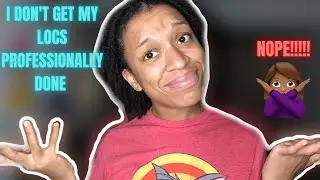 Why I Don't Go To A Loctician || My Experience :/
