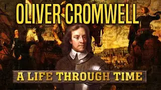 Oliver Cromwell: A Life Through Time (1599-1658)