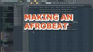 HOW TO MAKE AN AFROBEAT IN FL STUDIO 2022 (AFROBEAT TUTORIALS)