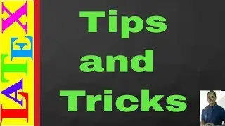 Tips and Tricks in LaTeX (Latex Advanced Tutorial-34)