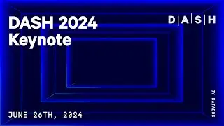 DASH 2024 Keynote