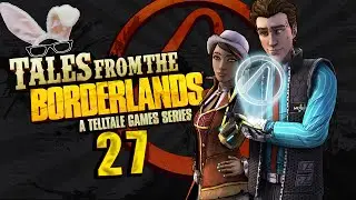 Let's Play Tales from the Borderlands: The Vault of the Traveler - Part 27 - Beaten