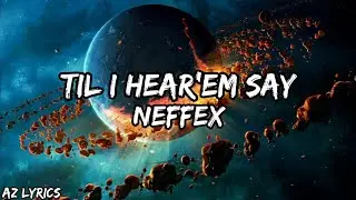 NEFFEX (Lyrics) - TIL I HEAR'EM SAY