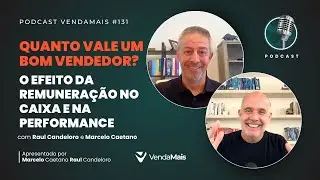 Quanto vale um bom vendedor? O efeito da remuneração no caixa e na performance - Podcast VM #131