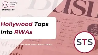 Hollywood Taps Into RWAs - Security Token Show: Episode 251