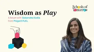 Wisdom As Play With Aakanksha Kedia