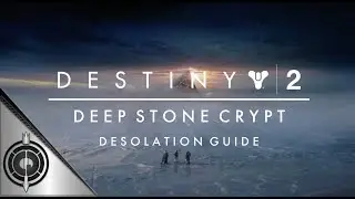 DESOLATION GUIDE (After Update) // Destiny 2 - Deep Stone Crypt Guide