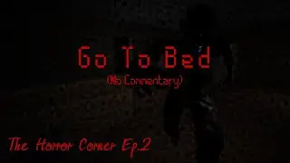 Go To Bed  - Short Indie Horror Game | The Horror Corner EP.2