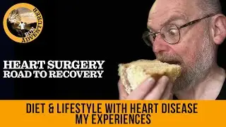 Diet & Lifestyle with Heart Disease, my experiences