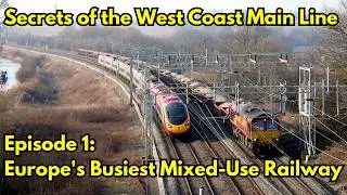 Secrets of the West Coast Main Line – Episode 1: Europe's Busiest Mixed-Use Railway 