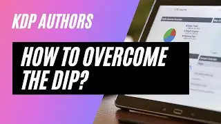 How to Over Come the Dip? I KDP Author