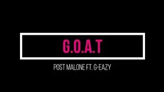 Post Malone - G.O.A.T. (ft. G-Eazy)